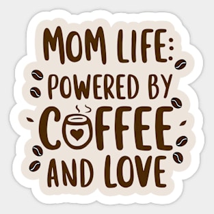 Mom Life: Powered by Coffee and Love Sticker